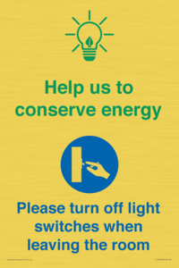 Help us to conserve energy - Turn off light switches when leaving the room